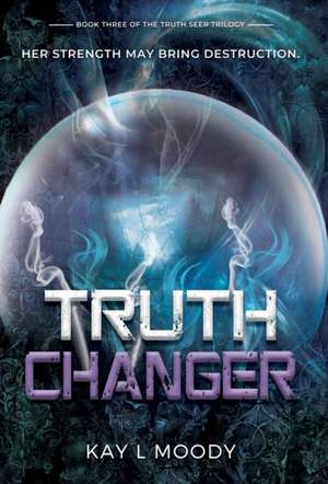 Truth Changer de Kay L Moody