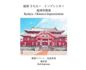 Ryukyu - Okinawa Impressionism de Rob Kajiwara