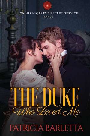 The Duke Who Loved Me de Patricia Barletta