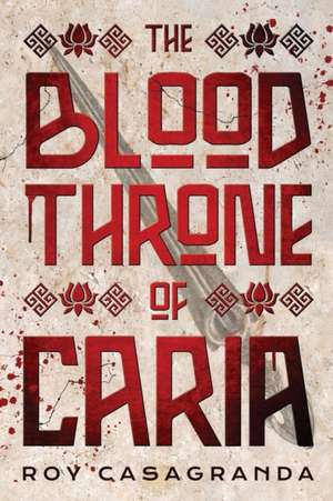 The Blood Throne of Caria de Roy Casagranda