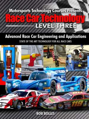 Race Car Technology - Level Three de Bob Bolles