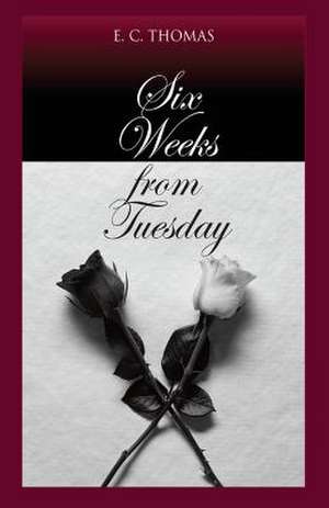 Six Weeks from Tuesday de E. C. Thomas