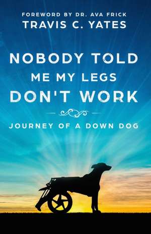 Nobody Told Me My Legs Don't Work de Travis C Yates