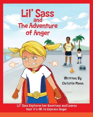 Lil' Sass and The Adventure of Anger de Christie Mann