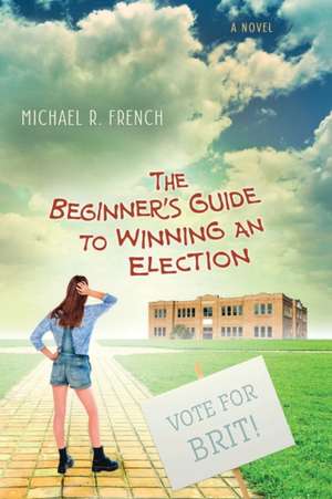 The Beginner's Guide to Winning an Election de Michael R. French