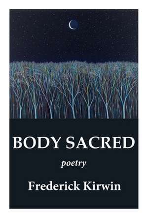 BODY SACRED de Frederick Kirwin