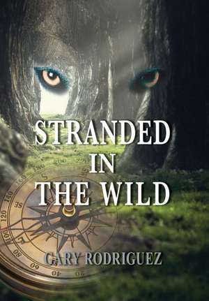 Stranded in the Wild de Gary Rodriguez