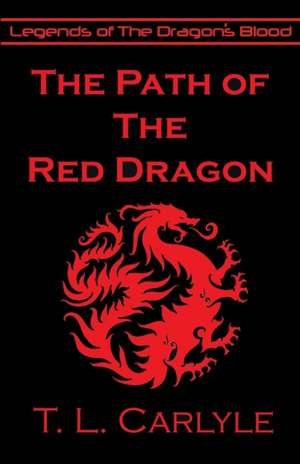 The Path of The Red Dragon de T L Carlyle