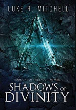 Shadows of Divinity de Luke R. Mitchell