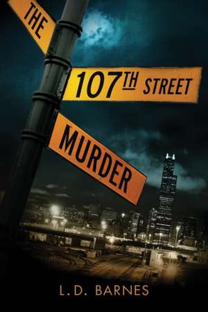 The 107th Street Murder de L. D. Barnes