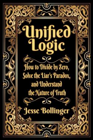 Unified Logic de Jesse Bollinger