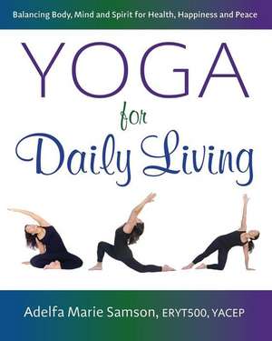 Yoga for Daily Living de Adelfa Marie Samson