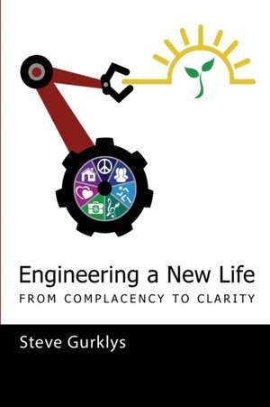 Engineering a New Life de Steve Gurklys