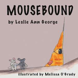 Mousebound de Leslie Ann George