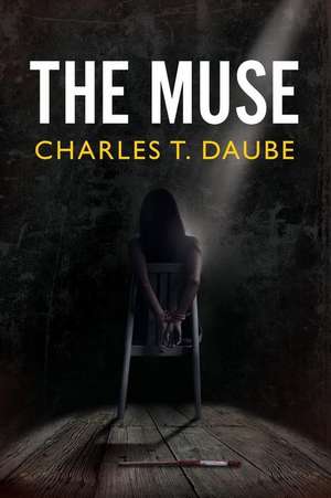 The Muse: A Romantic Suspense de Charles T. Daube