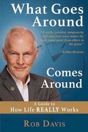 What Goes Around Comes Around: A Guide to How Life Really Works Volume 1 de Rob Davis