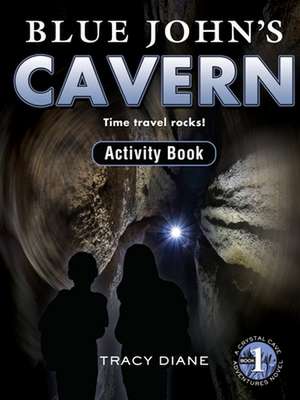 Blue John's Cavern Activity Book de Tracy Diane