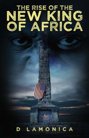 The Rise of the New King of Africa de D. Lamonica