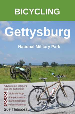 Bicycling Gettysburg National Military Park de Sue Thibodeau