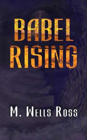 Babel Rising de M Wells Ross