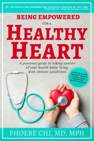 Being Empowered for a Healthy Heart de Phoebe Chi Mph