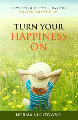 Turn Your Happiness ON de Norma Nikutowski