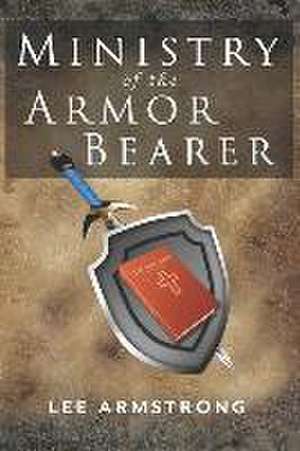 Ministry of the Armor Bearer de Lee Armstrong