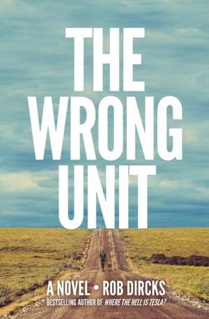 The Wrong Unit de Rob Dircks