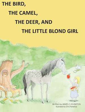 The Bird, the Camel, the Deer and the Little Blond Girl de James C. Johnston