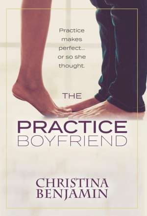 The Practice Boyfriend de Christina Benjamin