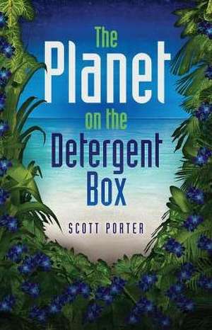 The Planet on the Detergent Box de Scott Porter