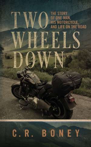 Two Wheels Down de C. R. Boney