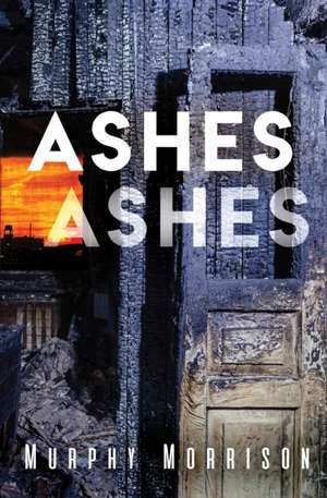 Ashes Ashes de Murphy Morrison