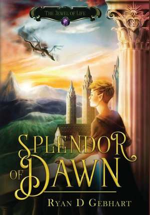 Splendor of Dawn de Ryan D Gebhart