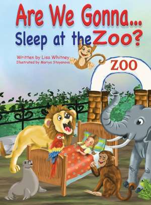 Are we Gonna... Sleep at The Zoo? de Lisa Whitney