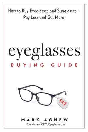 Eyeglasses Buying Guide de Mark Agnew