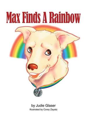 Max Finds A Rainbow de Judie Glaser