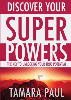 Discover Your Superpowers de Tamara Paul