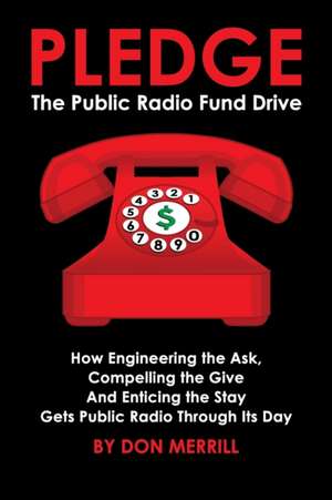 Pledge: The Public Radio Fund Drive de Don Merrill