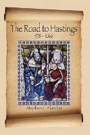 The Road to Hastings de Stephen C Fletcher