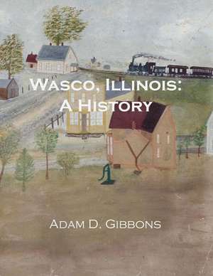 Wasco, Illinois de Adam Daniel Gibbons