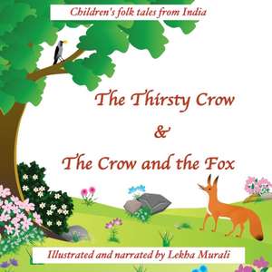 The Thirsty Crow & The Crow and the Fox de Lekha Murali