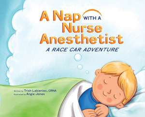 A Nap with a Nurse Anesthetist de Trish Labieniec