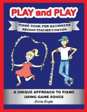 PLAY and PLAY PIANO BOOK FOR BEGINNERS REVISED TEACHER'S EDITION de Diane Engle