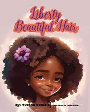 Liberty Beautiful Hair de Yvette Daniels