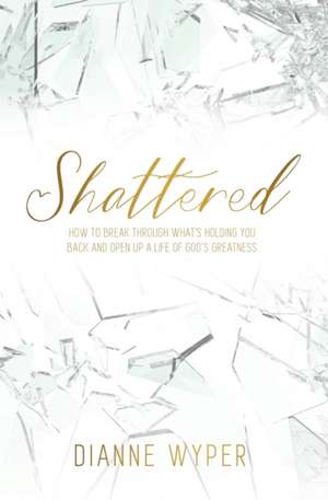 Shattered de Dianne Wyper