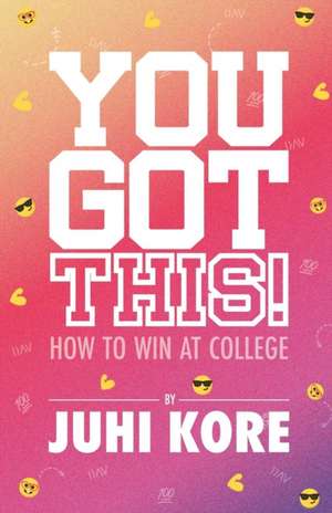 You Got This! de Juhi Kore