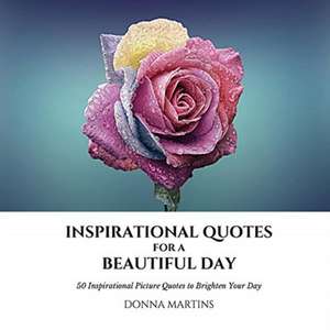 Inspirational Quotes for a Beautiful Day de Donna Martins