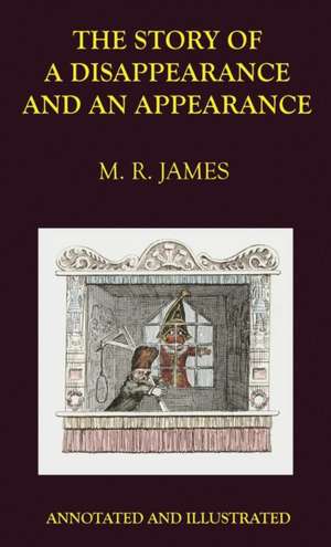 The Story of a Disappearance and an Appearance: Annotated Edition de M. R. James