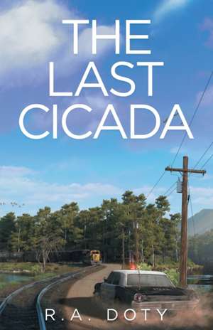 The Last Cicada de R. A. Doty